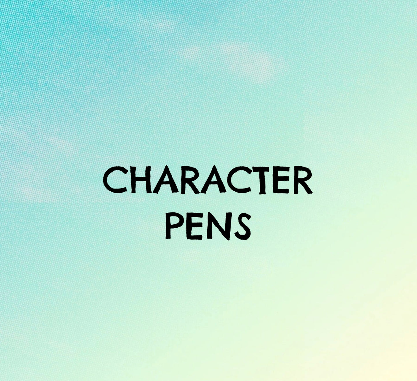 Character pens