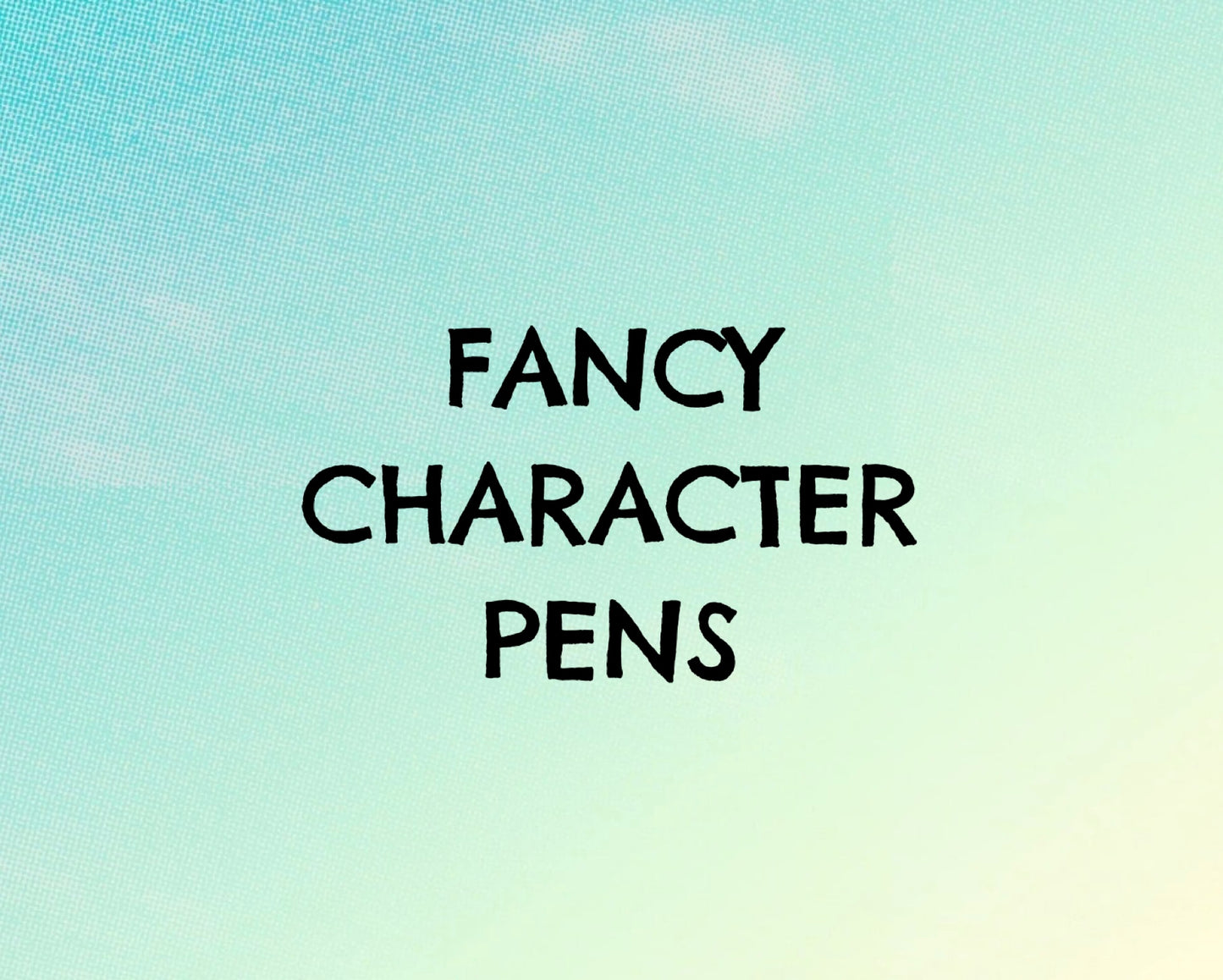 Fancy pens